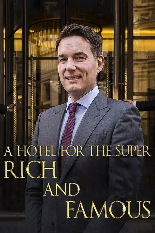 A Hotel for the Super Rich & Famous Poster