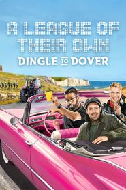  A League of Their Own Road Trip: Dingle To Dover Poster