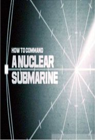  How to Command a Nuclear Submarine Poster
