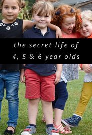  The Secret Life of 4, 5 and 6 Year Olds Poster