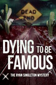  Dying to Be Famous: The Ryan Singleton Mystery Poster