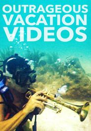  Outrageous Vacation Videos Poster