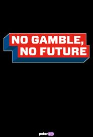  No Gamble, No Future Poster