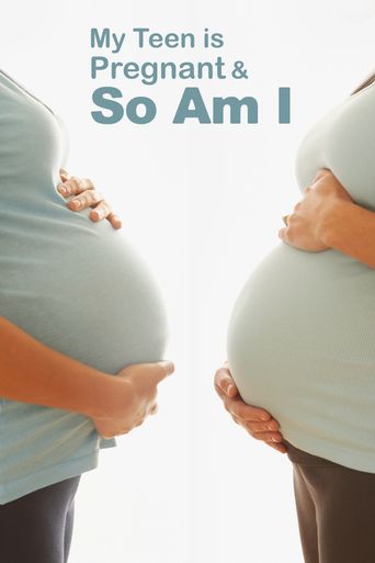  My Teen Is Pregnant and So Am I Poster