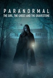  Paranormal: The Girl, The Ghost, and The Gravestone Poster