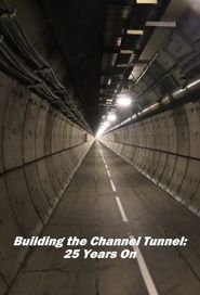  Building the Channel Tunnel: 25 Years On Poster
