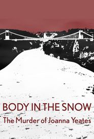  Body in the Snow: The Murder of Joanna Yeates Poster
