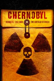  Chernobyl: Secrets, Lies, and the Untold Stories Poster