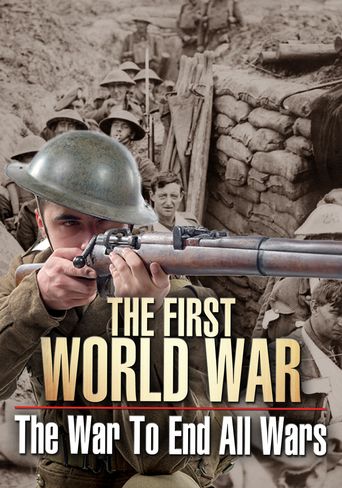  The First World War: The War to End All Wars Poster