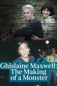  Ghislaine Maxwell: The Making of a Monster Poster