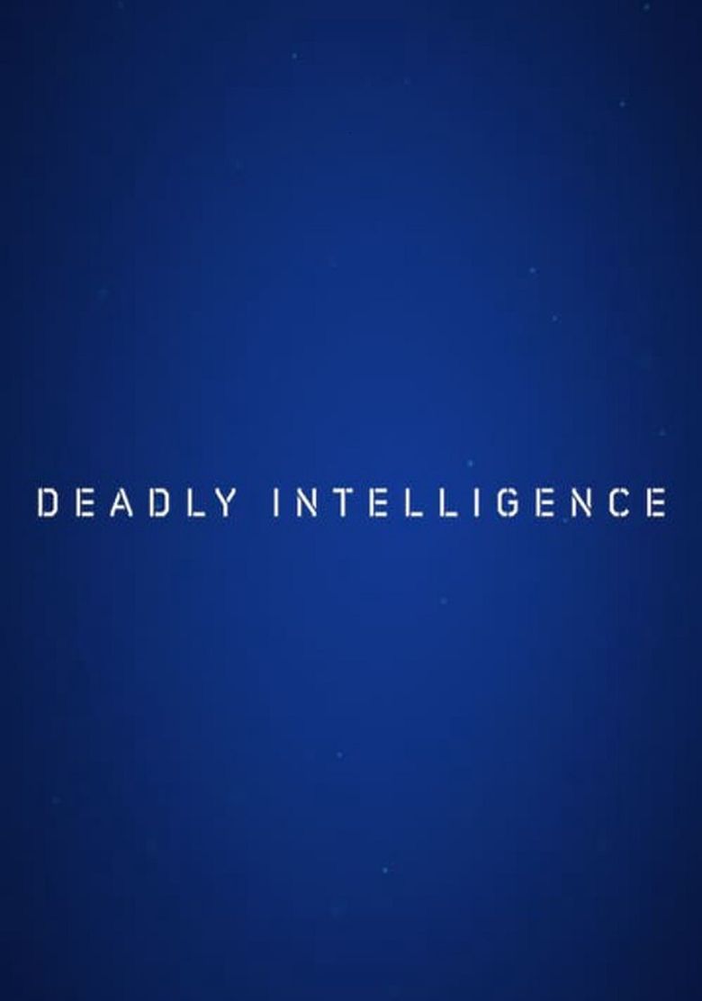 Deadly Intelligence