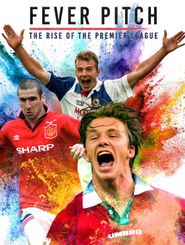  Fever Pitch: The Rise of the Premier League Poster