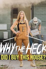  Why the Heck Did I Buy This House? Poster