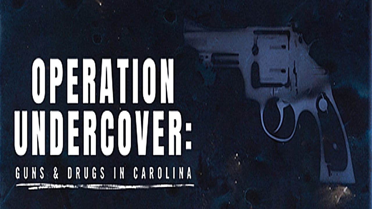 Operation Undercover: Guns & Drugs In Carolina: Where To Watch And ...