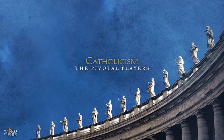 CATHOLICISM: The Pivotal Players