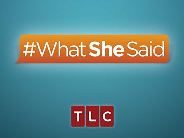What She Said
