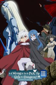 Is It Wrong to Try to Pick Up Girls in a Dungeon? Season 3 Poster