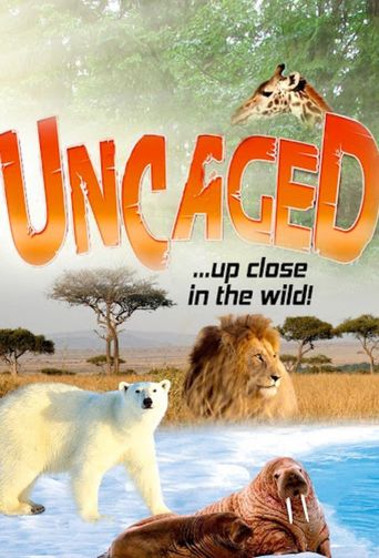  Uncaged...up close in the wild Poster