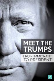  Meet the Trumps: From Immigrant to President Poster