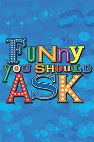  Funny You Should Ask Poster