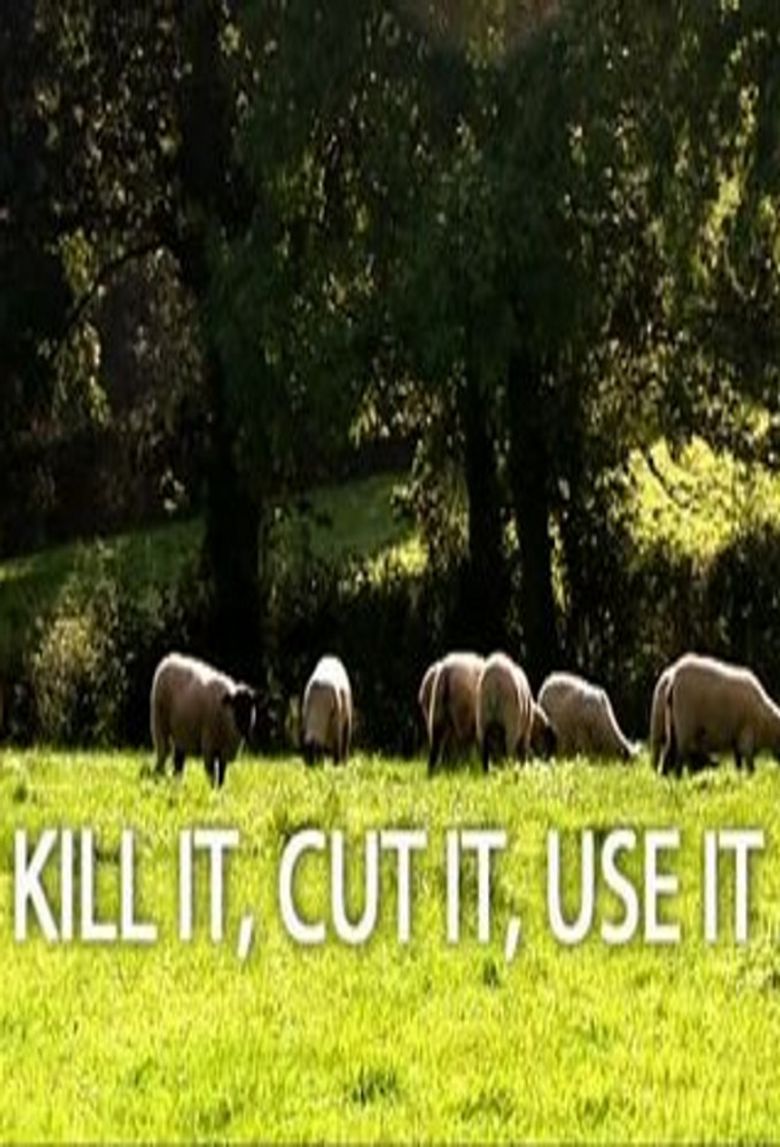 Kill It, Cut It, Use It