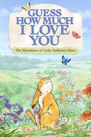  Guess How Much I Love You: The Adventures of Little Nutbrown Hare Poster