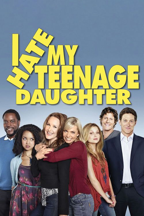 I Hate My Teenage Daughter Poster
