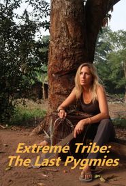  Extreme Tribe: The Last Pygmies Poster