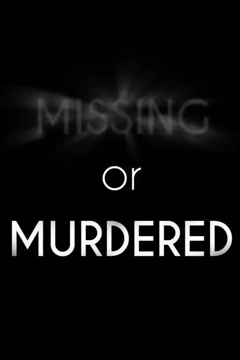 Missing or Murdered