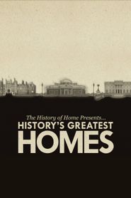  The History of Home Presents: History's Greatest Homes Poster