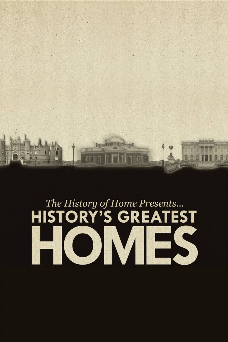 The History of Home Presents... History's Greatest Homes Poster