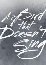 A Bird That Doesn't Sing Poster