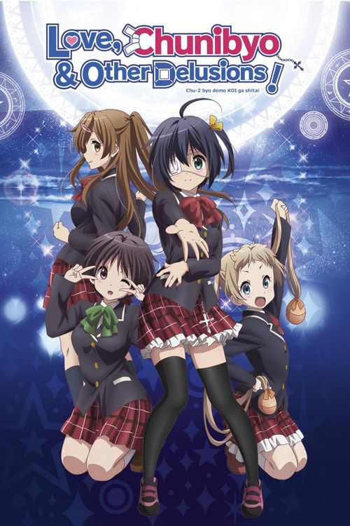 Love, Chunibyo & Other Delusions! Seasons 1 & 2 Complete