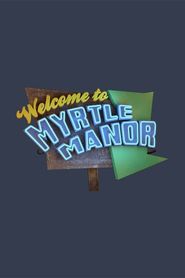  Welcome to Myrtle Manor Poster