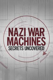  Nazi War Machines: Secrets Uncovered Poster